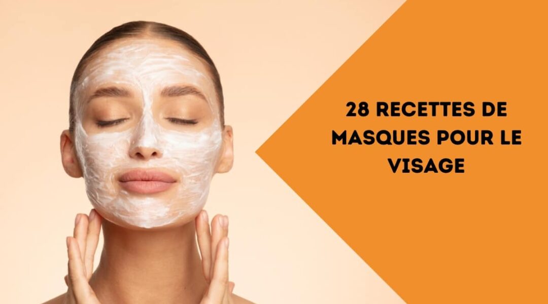 28 recettes de masques pour le visage