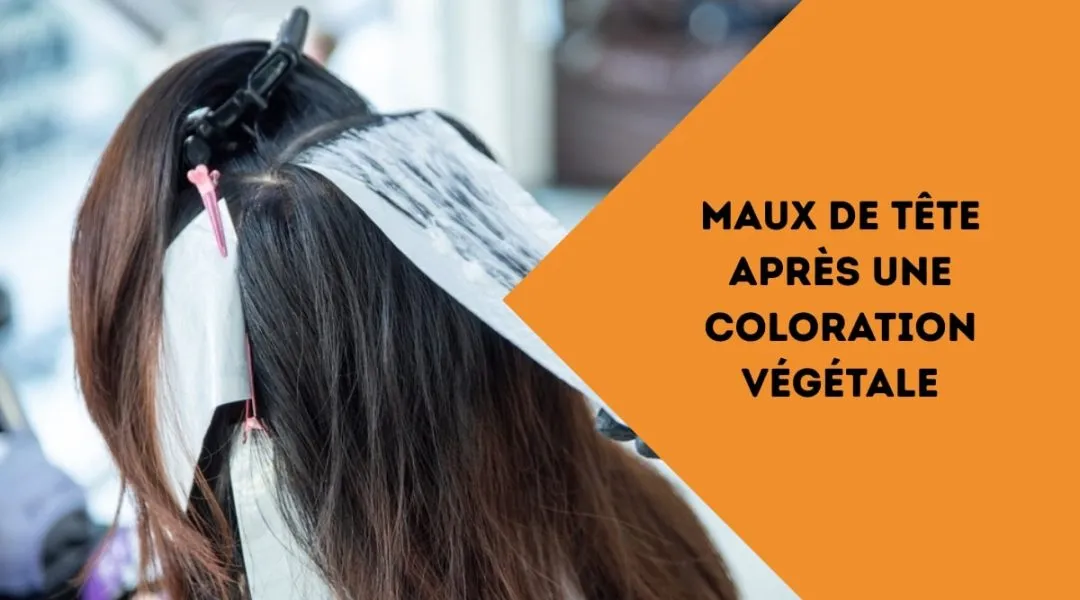 maux de tête après une coloration végétale
