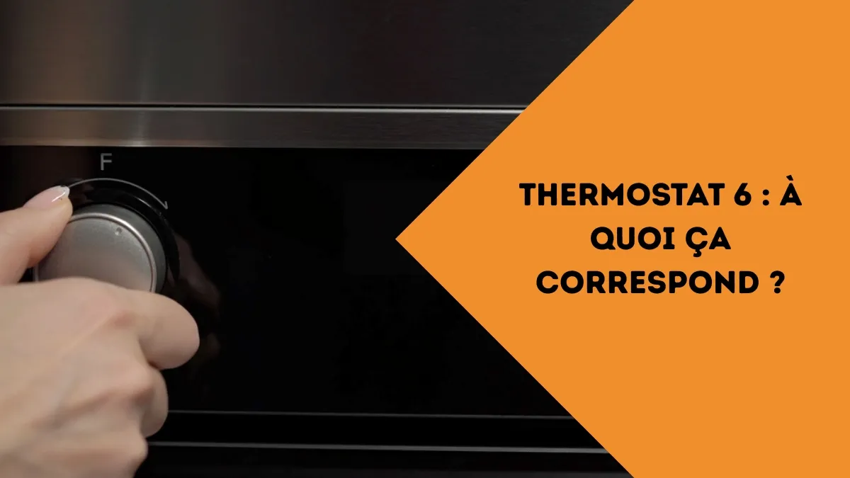 Thermostat 6 à quoi ça correspond