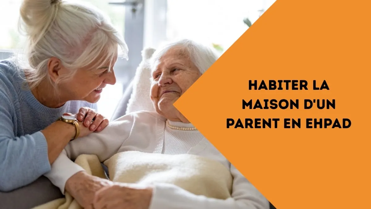 habiter la maison d'un parent en ehpad
